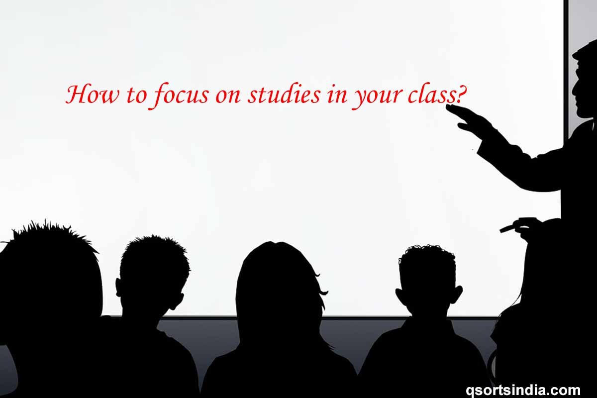 Best Methods to Focus on Studies in Class