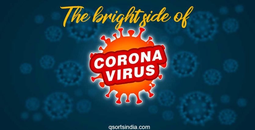 Top 10 Bright Sides of the Corona Virus Attack